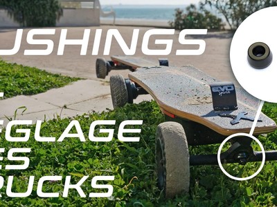 Tuto skate électrique : Bushings et réglage des Trucks